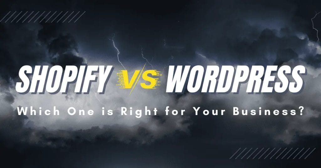 Shopify vs WordPress: Which One is Right for Your Business?