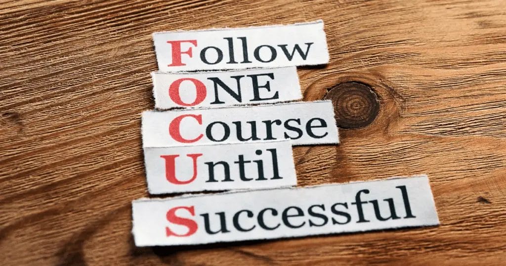 focus is the abbreviation of follow one course until successful