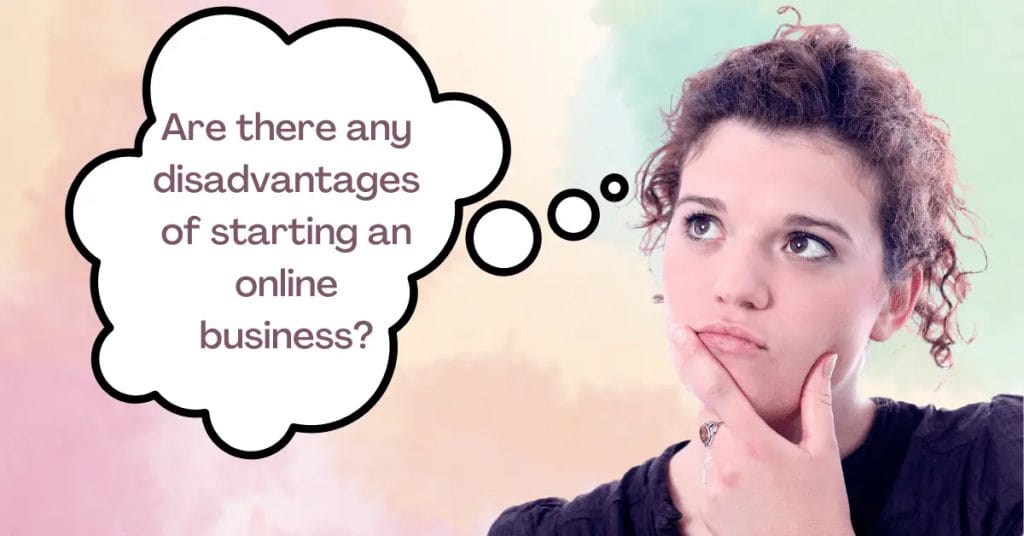 Are There Any Disadvantages Of Running An Online Business?