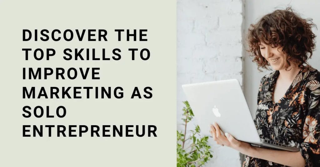 Discover the Top Skills to Improve Marketing as Solo Entrepreneur